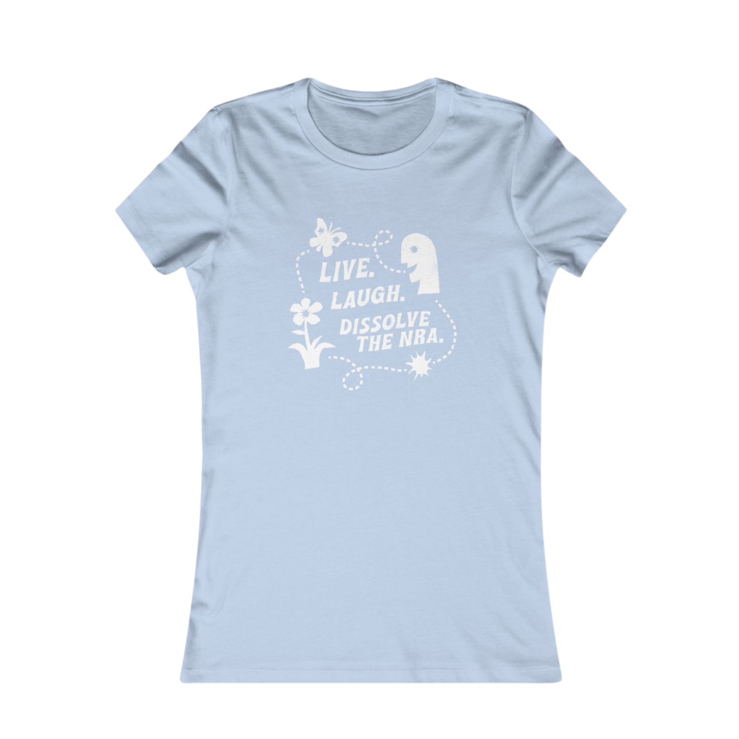 Live. Laugh. Dissolve The NRA. Women's Cut