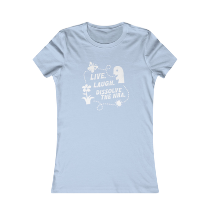 Live. Laugh. Dissolve The NRA. Women's Cut