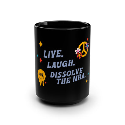 Live. Laugh. Dissolve The NRA. Mug